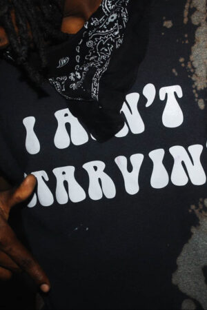 “I AIN’T STARVIN’”